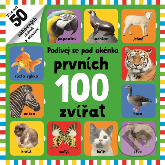 Kniha: Prvních 100 zvířat (Svojtka&Co.). Svojtka&Co., 2017 Kniha: Prvních 100 zvířat (Svojtka&Co.). Svojtka&Co., 2017
