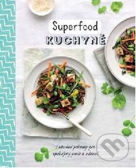 Kniha: Superfood kuchyně (Svojtka&Co.). Svojtka&Co., 2017 Kniha: Superfood kuchyně (Svojtka&Co.). Svojtka&Co., 2017