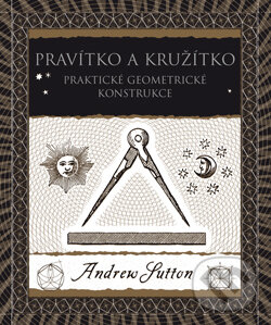 Kniha: Pravítko a kružítko (Andrew Sutton). Dokořán, 2017 Kniha: Pravítko a kružítko (Andrew Sutton). Dokořán, 2017