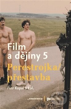 Kniha: Film a dějiny 5 (Petr Kopal). Casablanca, 2017 Kniha: Film a dějiny 5 (Petr Kopal). Casablanca, 2017