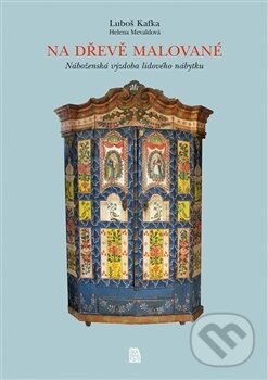 Kniha: Na dřevě malované (Luboš Kafka). LIKA KLUB, 2015 Kniha: Na dřevě malované (Luboš Kafka). LIKA KLUB, 2015