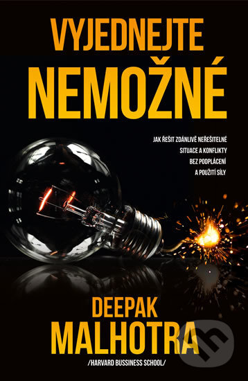 Kniha: Vyjednejte nemožné (Deepak Malhotra). Edice knihy Omega, 2017 Kniha: Vyjednejte nemožné (Deepak Malhotra). Edice knihy Omega, 2017