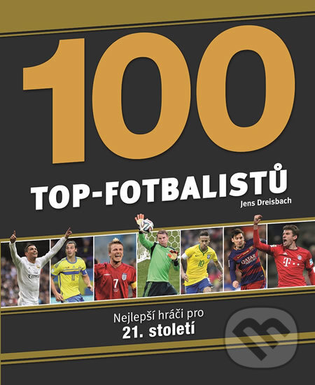 Kniha: 100 Top-fotbalistů (Svojtka&Co.). Svojtka&Co., 2017 Kniha: 100 Top-fotbalistů (Svojtka&Co.). Svojtka&Co., 2017