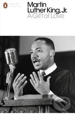 Kniha: A Gift of Love (Martin Luther King). Penguin Books, 2017 Kniha: A Gift of Love (Martin Luther King). Penguin Books, 2017