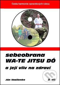 Kniha: Sebeobrana Wa-te jitsu dó (Ján Vasilenko). Watejitsu, 2015 Kniha: Sebeobrana Wa-te jitsu dó (Ján Vasilenko). Watejitsu, 2015