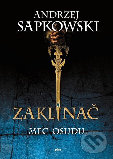 Zaklínač II.: Meč osudu - Andrzej Sapkowski, Plus, 2015