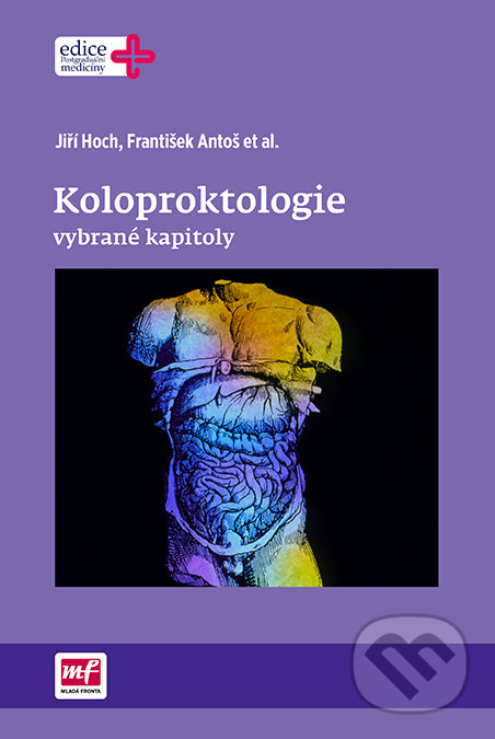 Kniha: Koloproktologie (František Antoš a Jiří Hoch). Mladá fronta, 2017 Kniha: Koloproktologie (František Antoš a Jiří Hoch). Mladá fronta, 2017