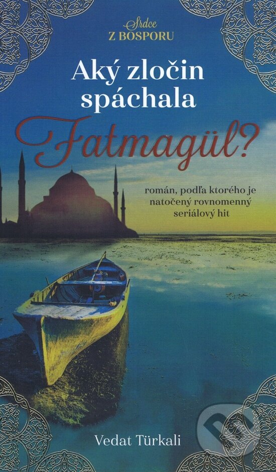 Kniha: Aký zločin spáchala Fatmagül? (Vedat Türkali). Bauer Media SK, 2017 Kniha: Aký zločin spáchala Fatmagül? (Vedat Türkali). Bauer Media SK, 2017