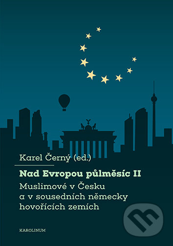 E-kniha: Nad Evropou půlměsíc II. (Karel Černý). Karolinum, 2024 E-kniha: Nad Evropou půlměsíc II. (Karel Černý). Karolinum, 2024