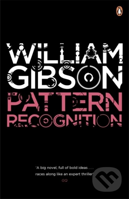 Kniha: Pattern Recognition (William Gibson). Penguin Books, 2011 Kniha: Pattern Recognition (William Gibson). Penguin Books, 2011