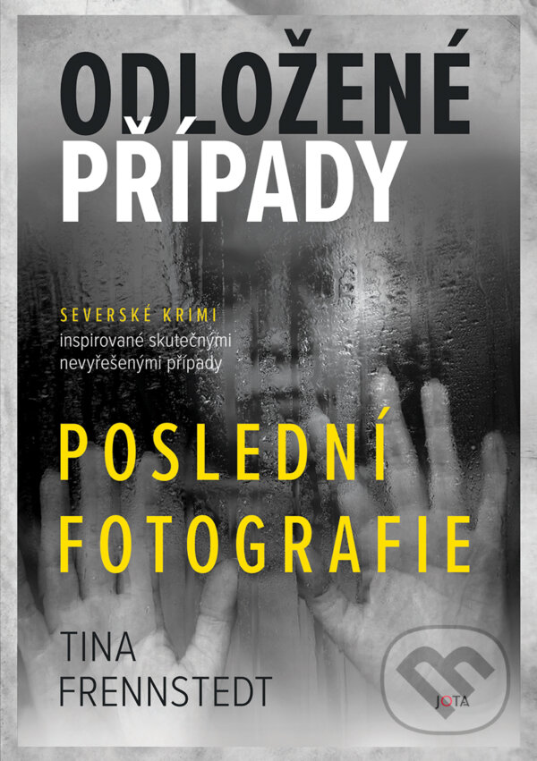 E-kniha: Odložené případy: Poslední fotografie (Tina Frennstedt). Jota, 2024 E-kniha: Odložené případy: Poslední fotografie (Tina Frennstedt). Jota, 2024