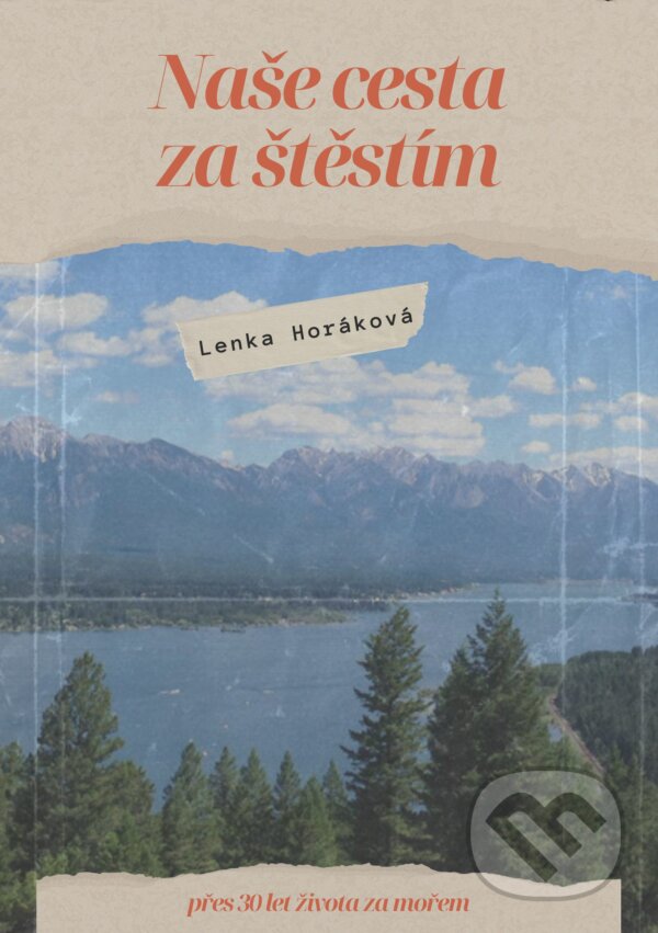 E-kniha: Naše cesta za štěstím (Lenka Horáková). TZ-one, 2024 E-kniha: Naše cesta za štěstím (Lenka Horáková). TZ-one, 2024