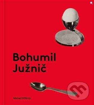 Kniha: Bohumil Južnič (Michal Stříbrný). Uměleckoprůmyslové museum, 2023 Kniha: Bohumil Južnič (Michal Stříbrný). Uměleckoprůmyslové museum, 2023