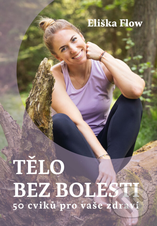 E-kniha: Tělo bez bolesti (Eliška Lacinová). nastole, 2024 E-kniha: Tělo bez bolesti (Eliška Lacinová). nastole, 2024