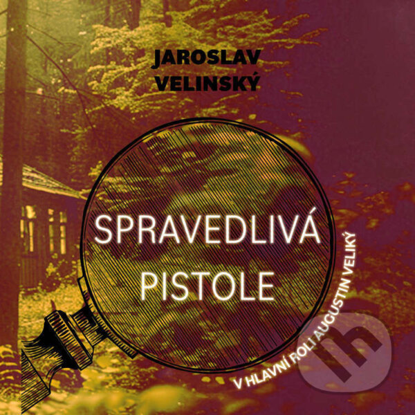 Audiokniha: Spravedlivá pistole (Jaroslav Velinský). Tympanum, 2024 Audiokniha: Spravedlivá pistole (Jaroslav Velinský). Tympanum, 2024