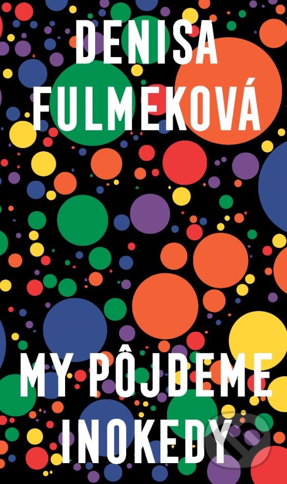 Kniha: My pôjdeme inokedy (Denisa Fulmeková). Slovart, 2024 Kniha: My pôjdeme inokedy (Denisa Fulmeková). Slovart, 2024