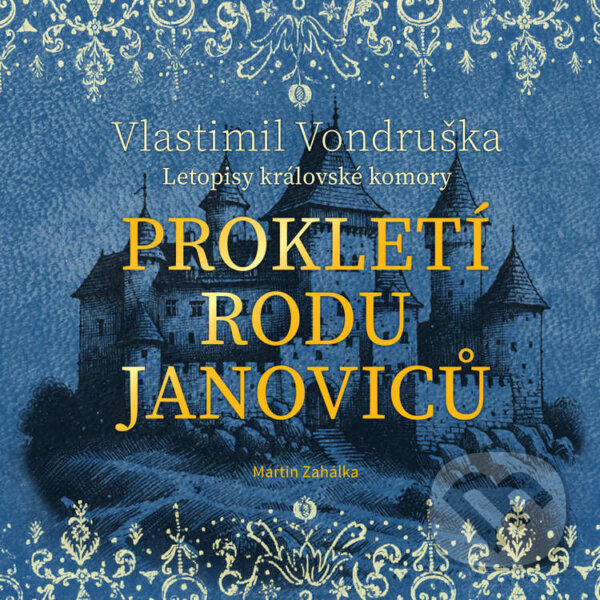 Audiokniha: Prokletí rodu Janoviců (Vlastimil Vondruška). Tympanum, 2024 Audiokniha: Prokletí rodu Janoviců (Vlastimil Vondruška). Tympanum, 2024