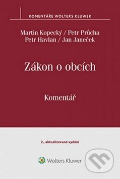 Zákon o obcích (č. 128 - 2000 Sb.) - Martin Kopecký, Petr Průcha, Petr Havlan, Jan Janeček, Wolters Kluwer ČR, 2016