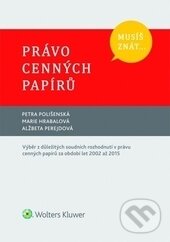 Kniha: Právo cenných papírů (Alžbeta Perejdová, Marie Hrabalová a Petra Polišenská). Wolters Kluwer ČR, 2016 Kniha: Právo cenných papírů (Alžbeta Perejdová, Marie Hrabalová a Petra Polišenská). Wolters Kluwer ČR, 2016