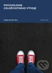 Kniha: Psychologie celoživotního vývoje (Marek Blatný). Karolinum, 2017 Kniha: Psychologie celoživotního vývoje (Marek Blatný). Karolinum, 2017