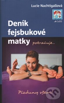 Kniha: Deník fejsbukové matky pokračuje (Lucie Nachtigall). Edice knihy Omega, 2017 Kniha: Deník fejsbukové matky pokračuje (Lucie Nachtigall). Edice knihy Omega, 2017