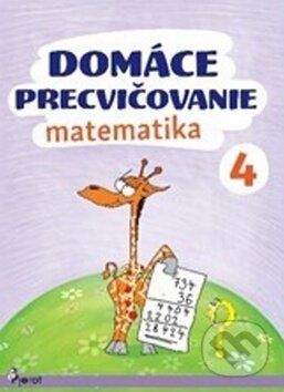 Kniha: Domáce precvičovanie: Matematika 4 (Petr Šulc). Pierot, 2017 Kniha: Domáce precvičovanie: Matematika 4 (Petr Šulc). Pierot, 2017