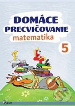 Kniha: Domáce precvičovanie: Matematika 5. ročník (Petr Šulc). Pierot, 2017 Kniha: Domáce precvičovanie: Matematika 5. ročník (Petr Šulc). Pierot, 2017