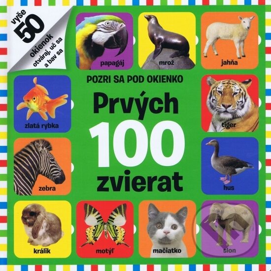 Kniha: Prvých 100 zvierat (Svojtka&Co.). Svojtka&Co., 2017 Kniha: Prvých 100 zvierat (Svojtka&Co.). Svojtka&Co., 2017