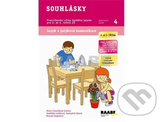 Kniha: Souhlásky - Pracovní sešit 4 (Petra Cemerková Golová a kolektiv). Raabe CZ, 2014 Kniha: Souhlásky - Pracovní sešit 4 (Petra Cemerková Golová a kolektiv). Raabe CZ, 2014