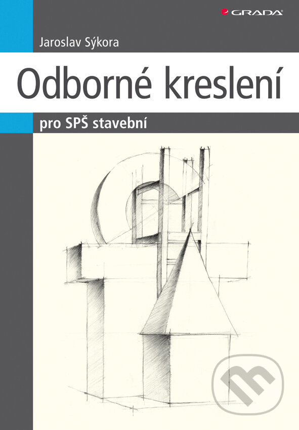 E-kniha: Odborné kreslení (Jaroslav Sýkora). Grada, 2011 E-kniha: Odborné kreslení (Jaroslav Sýkora). Grada, 2011