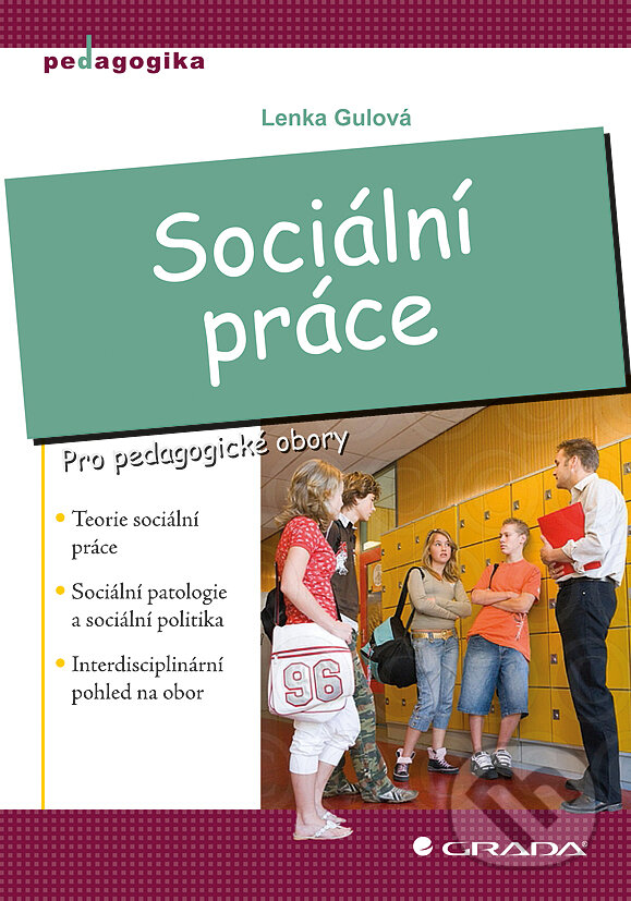 E-kniha: Sociální práce (Lenka Gulová). Grada, 2011 E-kniha: Sociální práce (Lenka Gulová). Grada, 2011