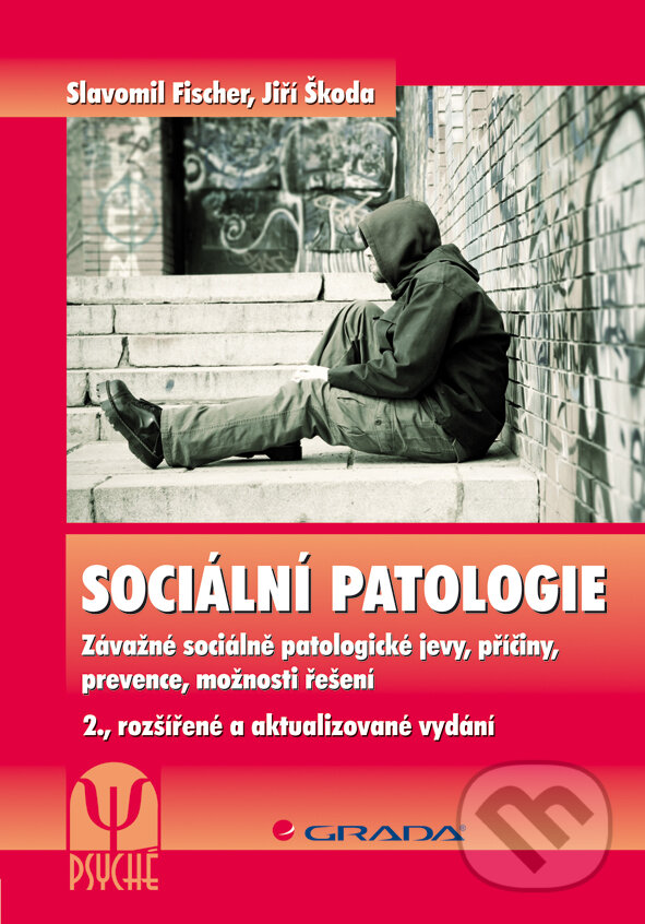 E-kniha: Sociální patologie (Jiří Škoda a Slavomil Fischer). Grada, 2014 E-kniha: Sociální patologie (Jiří Škoda a Slavomil Fischer). Grada, 2014