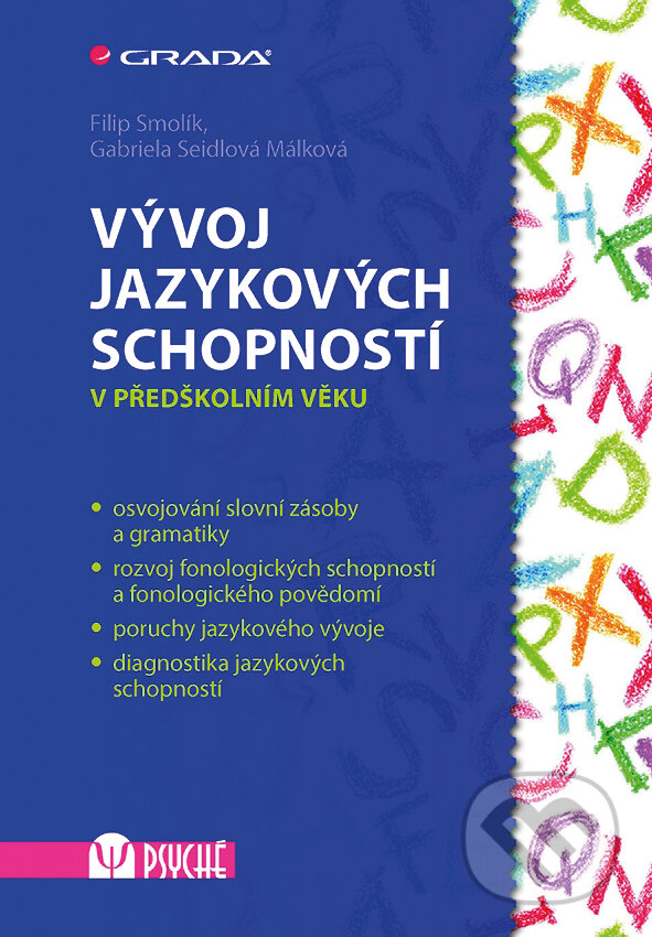 E-kniha: Vývoj jazykových schopností (Filip Smolík a Gabriela Seidlová Málková). Grada, 2015 E-kniha: Vývoj jazykových schopností (Filip Smolík a Gabriela Seidlová Málková). Grada, 2015