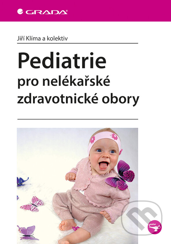 E-kniha: Pediatrie pro nelékařské zdravotnické obory (Jiří Klíma a kolektiv). Grada, 2016 E-kniha: Pediatrie pro nelékařské zdravotnické obory (Jiří Klíma a kolektiv). Grada, 2016