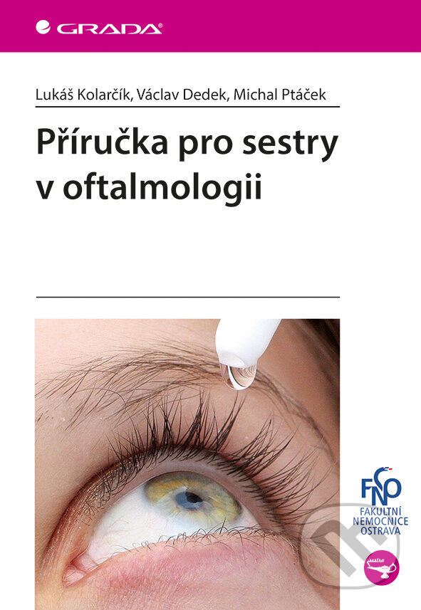 E-kniha: Příručka pro sestry v oftalmologii (Lukáš Kolarčík, Michal Ptáček a Václav Dedek). Grada, 2016 E-kniha: Příručka pro sestry v oftalmologii (Lukáš Kolarčík, Michal Ptáček a Václav Dedek). Grada, 2016