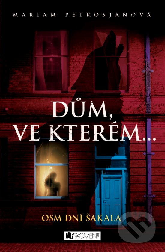 Kniha: Dům, ve kterém… Osm dní Šakala (Mariam Petrosjan). Nakladatelství Fragment, 2017 Kniha: Dům, ve kterém… Osm dní Šakala (Mariam Petrosjan). Nakladatelství Fragment, 2017