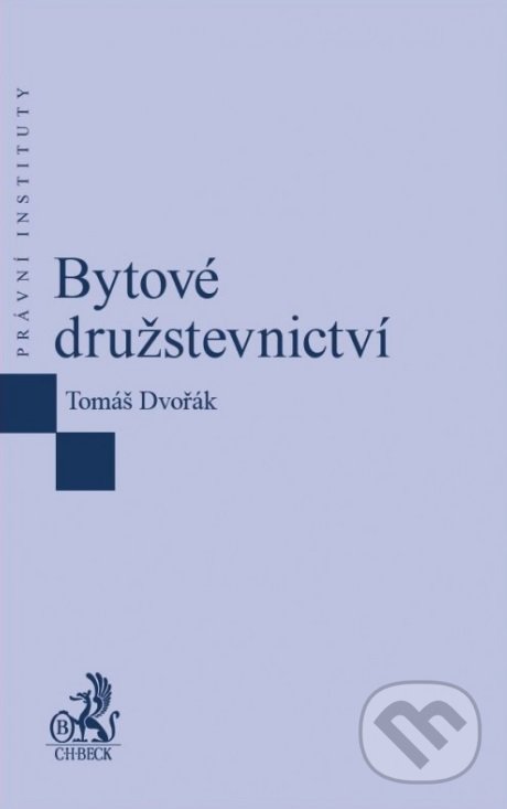Kniha: Bytové družstevnictví (Tomáš Dvořák). C. H. Beck, 2017 Kniha: Bytové družstevnictví (Tomáš Dvořák). C. H. Beck, 2017