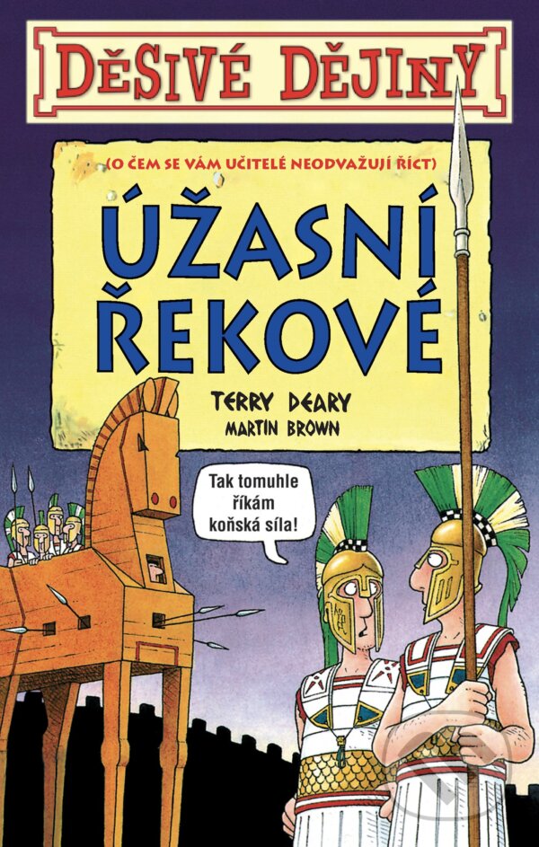 Kniha: Úžasní Řekové (Terry Deary). Egmont ČR, 2017 Kniha: Úžasní Řekové (Terry Deary). Egmont ČR, 2017