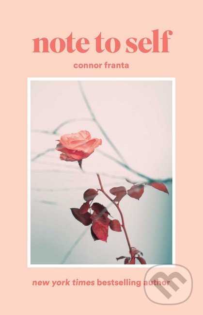Kniha: Note to Self (Connor Franta). Simon & Schuster, 2017 Kniha: Note to Self (Connor Franta). Simon & Schuster, 2017