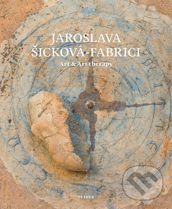 Kniha: Art & Art Therapy (Jaroslava Šicková-Fabrici). Petrus, 2017 Kniha: Art & Art Therapy (Jaroslava Šicková-Fabrici). Petrus, 2017