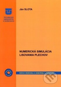 Kniha: Numerická simulácia lisovania plechov (Ján Slota). Technická univerzita v Košiciach, 2016 Kniha: Numerická simulácia lisovania plechov (Ján Slota). Technická univerzita v Košiciach, 2016