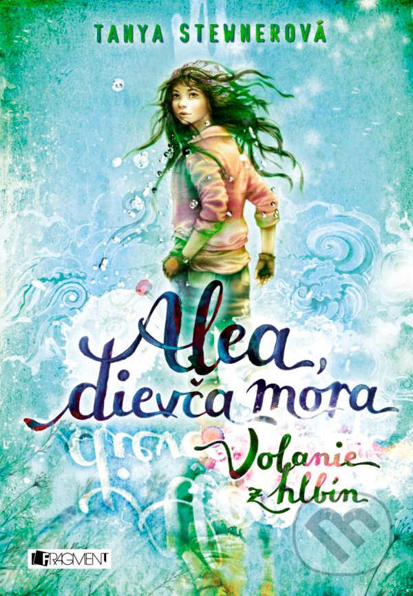 Kniha: Alea, dievča mora: Volanie z hlbín (Tanya Stewner). Fragment, 2017 Kniha: Alea, dievča mora: Volanie z hlbín (Tanya Stewner). Fragment, 2017