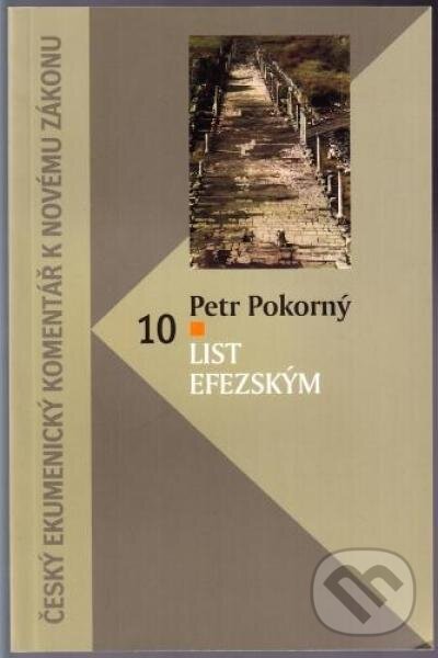 Kniha: List Efezským (Petr Pokorný). Česká biblická spoločnosť, 2005 Kniha: List Efezským (Petr Pokorný). Česká biblická spoločnosť, 2005