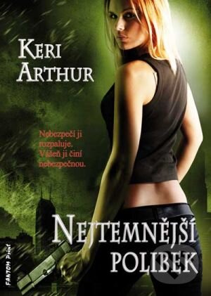 Kniha: Nejtemnější polibek (Keri Arthur). FANTOM Print, 2018 Kniha: Nejtemnější polibek (Keri Arthur). FANTOM Print, 2018