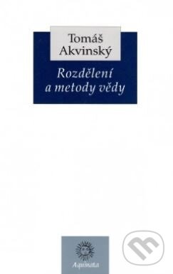 Kniha: Rozdělení a metody vědy (Tomáš Akvinský). Krystal OP, 2004 Kniha: Rozdělení a metody vědy (Tomáš Akvinský). Krystal OP, 2004