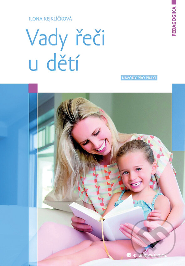 E-kniha: Vady řeči u dětí (Ilona Kejklíčková). Grada, 2016 E-kniha: Vady řeči u dětí (Ilona Kejklíčková). Grada, 2016