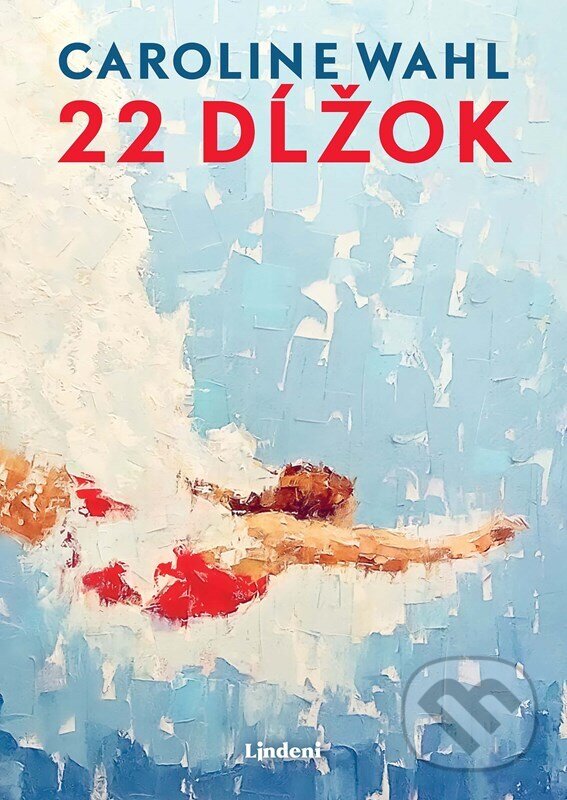E-kniha: 22 dĺžok (Caroline Wahl). Lindeni, 2024 E-kniha: 22 dĺžok (Caroline Wahl). Lindeni, 2024