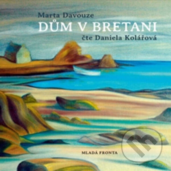 Audiokniha: Dům v Bretani (Marta Davouze). Mladá fronta, 2014 Audiokniha: Dům v Bretani (Marta Davouze). Mladá fronta, 2014
