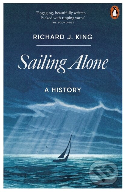 Kniha: Sailing Alone: A History (Richard J. King). Penguin Books, 2024 Kniha: Sailing Alone: A History (Richard J. King). Penguin Books, 2024