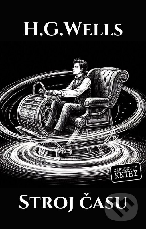 E-kniha: Stroj času (Herbert George Wells). Zabudnuté knihy, 2024 E-kniha: Stroj času (Herbert George Wells). Zabudnuté knihy, 2024